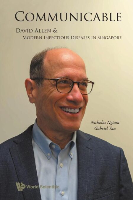 Communicable:David Allen and Modern Infectious Diseases in Singapore