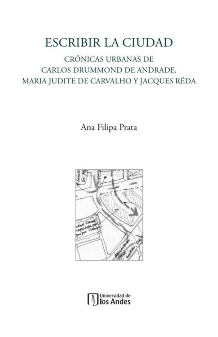 Escribir la ciudad:Crónicas urbanas de Carlos Drummond de Andrade, Maria Judite de Carvalho y Jacques Réda