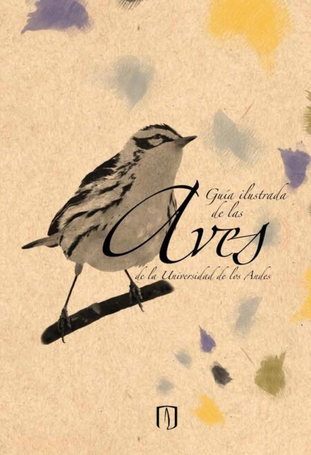 Guía ilustrada de las aves de la Universidad de los Andes