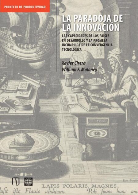 La paradoja de la innovación:Las capacidades de los países en desarrollo y la promesa incumplida de la convergencia tecnológica