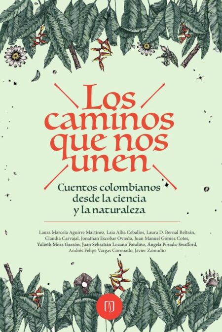 Los caminos que nos unen:cuentos colombianos desde la ciencia y la naturaleza