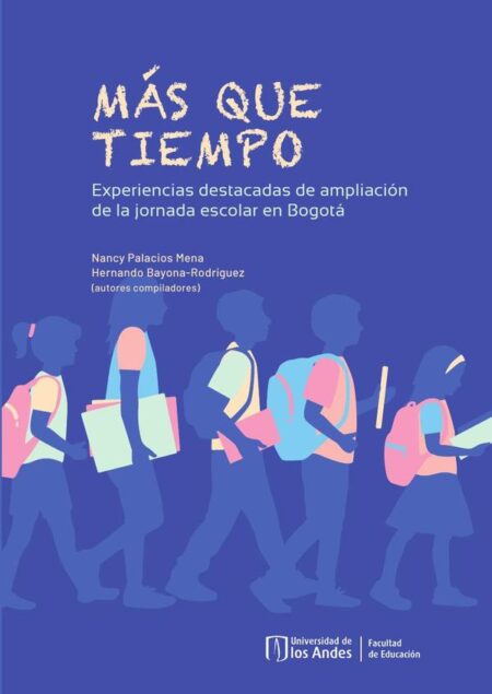 Más que tiempo:Experiencias destacadas de ampliación de la jornada escolar en Bogotá