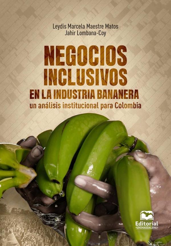 Negocios inclusivos en la industria bananera:Un análisis institucional para Colombia