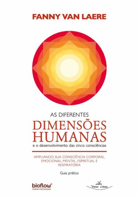 As Diferentes Dimensões Humanas:E o desenvolvimento das cinco consciências
