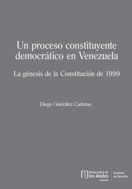 Un proceso constituyente para Venezuela:La génesis de la constitución de 1999