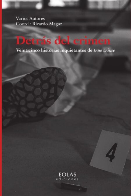 Detrás del crimen. Veinticinco historias inquietantes de true crime