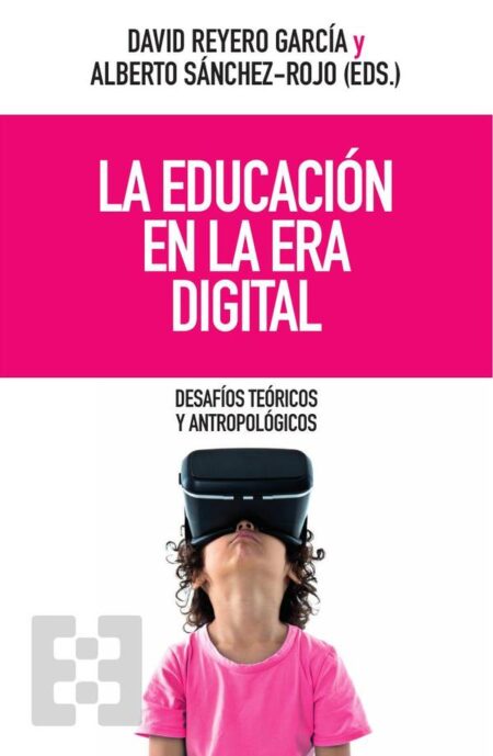 La educación en la era digital:Desafíos teóricos y antropológicos