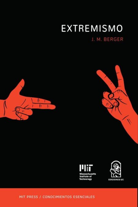 Extremismo:La serie de conocimientos esenciales de MIT Press