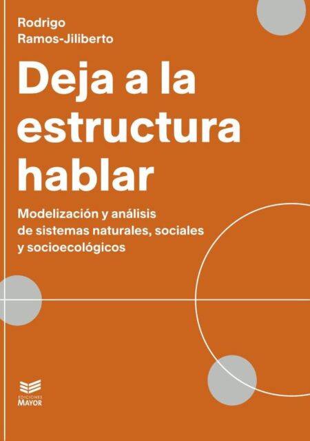 Deja a la estructura hablar:Modelización y análisis de sistemas naturales, sociales y socioecológicos