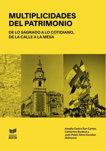 Multiplicidades del Patrimonio:De lo sagrado a lo cotidiano, de la calle a la mesa