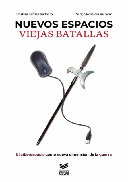 Nuevos espacios, viejas batallas:El ciberespacio como una nueva dimensión de la guerra