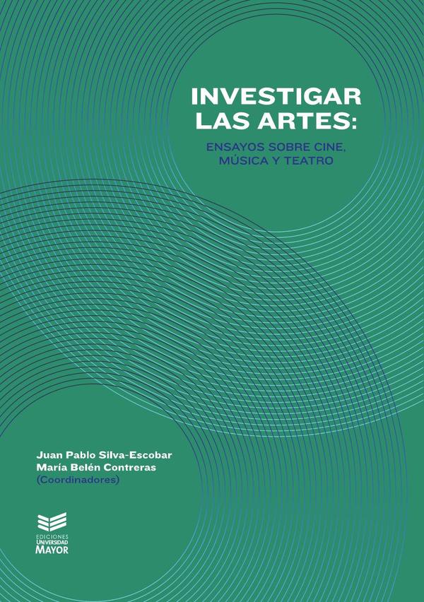 Investigar las artes:Ensayos sobre cine, música y teatro