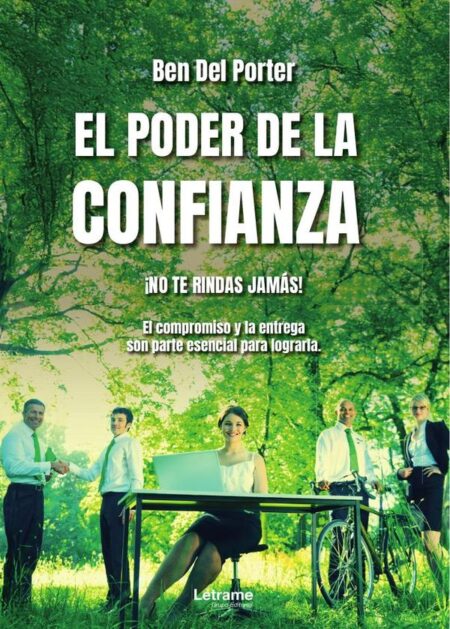 El poder de la confianza. ¡No te rindas! ¡Nunca dejes de entregarte a tu pasión!:El compromiso y la entrega incondicional son parte de la acción preliminar para lograrlo. Las Memorias de Iván Scott Farré