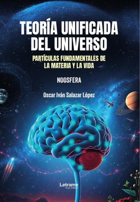 Teoría unificada del universo:Partículas fundamentales de la materia y la vida