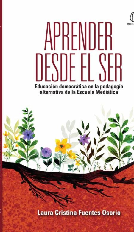 Aprender desde el ser:Educación democrática en la pedagogía alternativa de la Escuela Mediática, (estudio de caso)