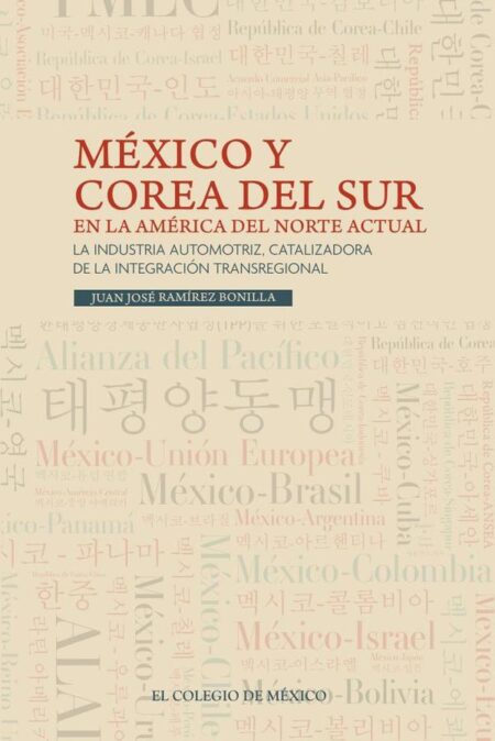 México y Corea del Sur en la América del Norte actual.:La industria automotriz, catalizadora de la integración transregional