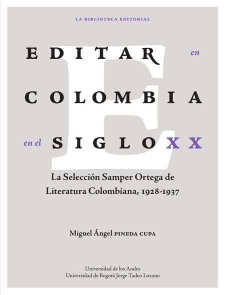 Editar en Colombia en el siglo XX. La selección Samper Ortega de Literatura Colombiana, 1928-1937