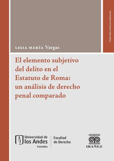 El elemento subjetivo del delito en el Estatuto de Roma: un análisis de derecho penal comparado