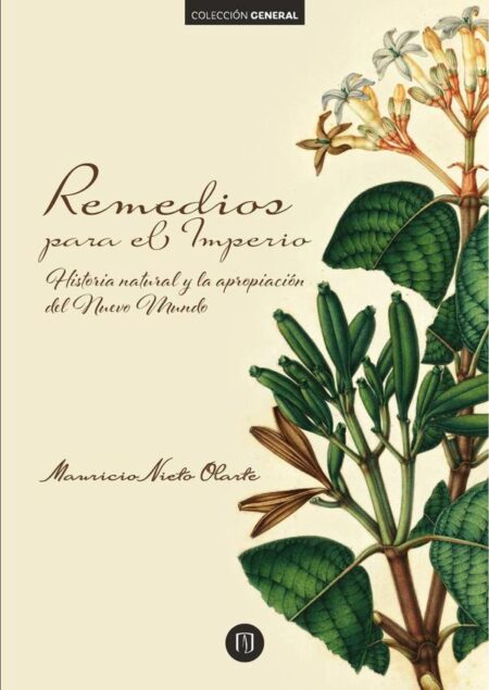 Remedios para el Imperio:Historia natural y la apropiación del Nuevo Mundo. 3ª Edición