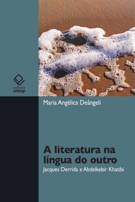 A literatura na língua do outro:Jacques Derrida e AbdelKebir Khatibi