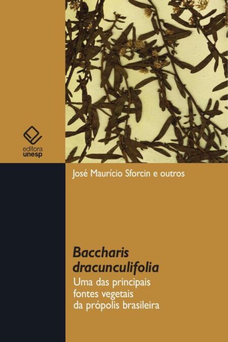 Baccharis Dracunculifolia:Uma das principais fontes vegetais da própolis brasileira