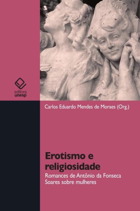 Erotismo e religiosidade:Romances de Antônio da Fonseca Soares sobre mulheres
