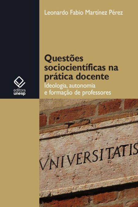 Questões sociocientíficas na prática docente:Ideologia, autonomia e formação de professores