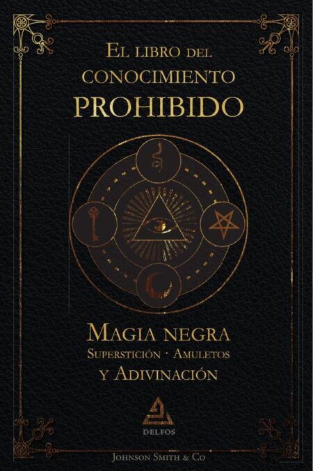 El libro del conocimiento prohibido:Magia negra, superstición, amuletos y adivinación