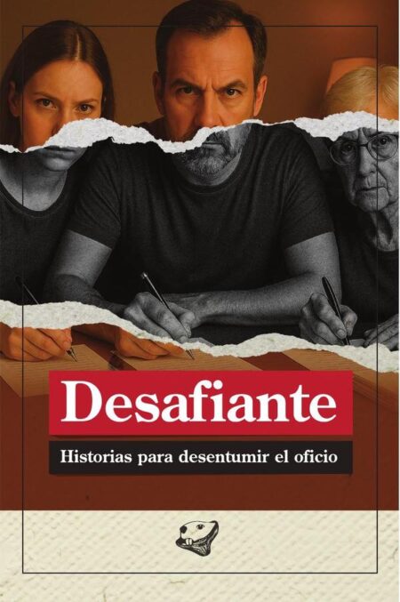 Desafiante:Historias para desentumir el oficio