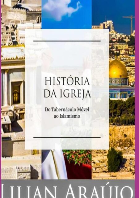 História Da Igreja:Do Tabernáculo Móvel ao Islamismo