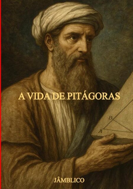 A Vida De Pitágoras:Atribuido a Jâmblico
