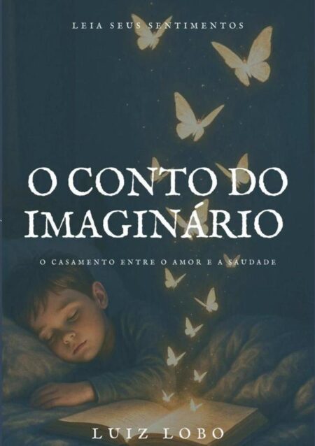 O Conto Do Imaginário:O casamento do amor e a saudade