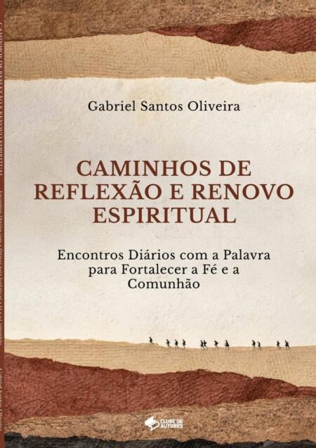 Caminhos De Reflexão E Renovo Espiritual:Encontros Diários com a Palavra para Fortalecer a Fé e a Comunhão