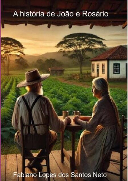 A História De João E Rosário:O amor verdadeiro resiste ao tempo