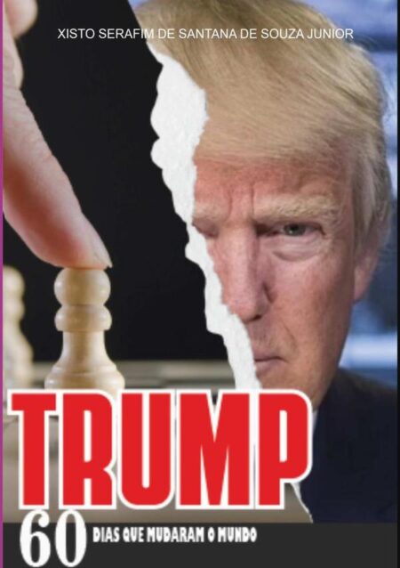 Trump:60 DIAS QUE MUDARAM O MUNDO