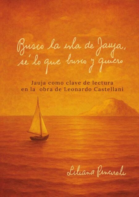 Busco la isla de Jauja sé lo que busco y quiero:Jauja como clave de lectura en la obra de Leonardo Castellani