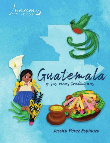 Guatemala y sus ricas tradiciones