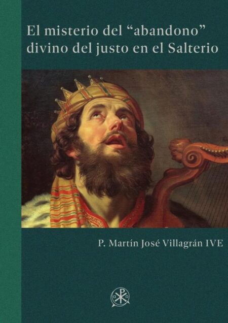 El misterio del “abandono” divino del justo en el Salterio