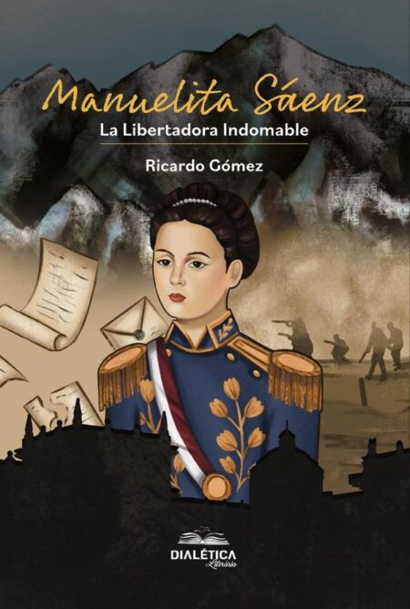 Manuelita Sáenz:La Libertadora Indomable