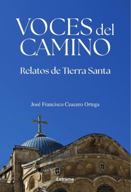 Voces del camino:Relatos de Tierra Santa