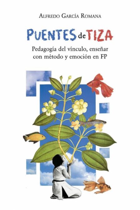 Puentes de tiza: Pedagogía del vínculo, enseñar con método y emoción en FP