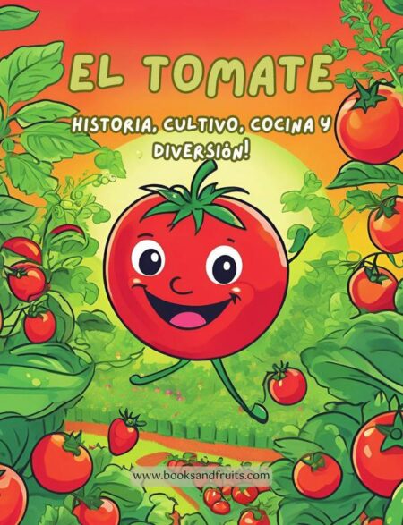El Tomate:Historia, cultivo, cocina y diversión