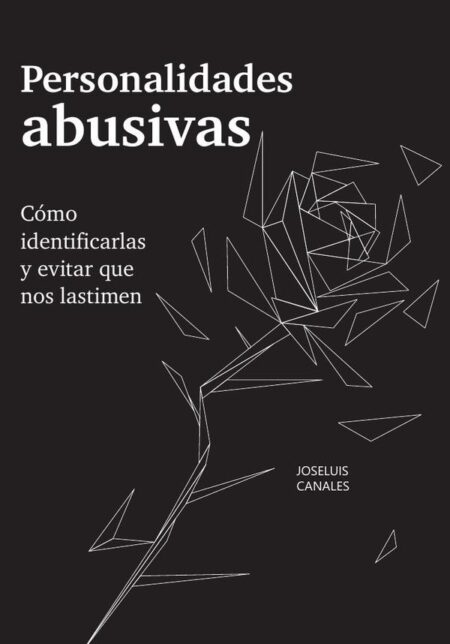 Personalidades abusivas: cómo identificarlas y evitar que nos lastimen