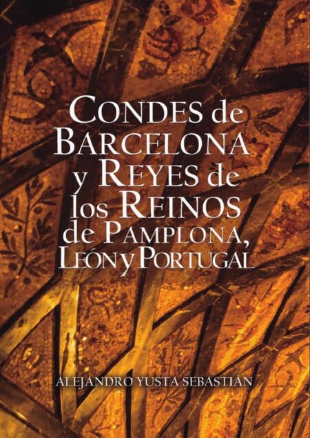 Condes de Barcelona y Reyes de los Reinos de Pamplona, León y Portugal