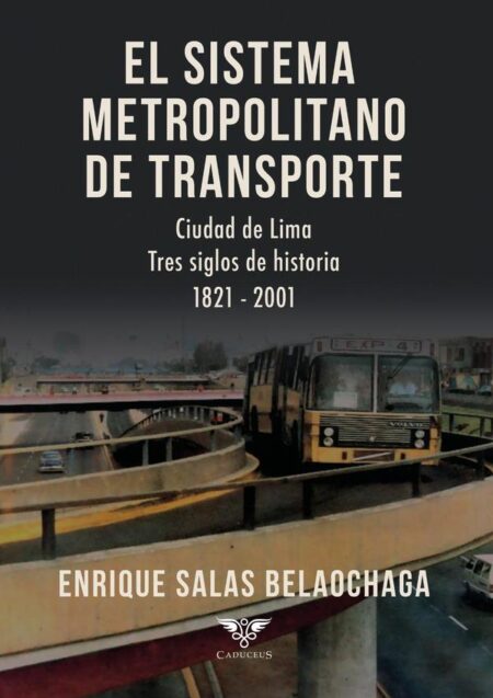 El sistema metropolitano de transporte:Ciudad de Lima. Tres siglos de historia 1821-2001