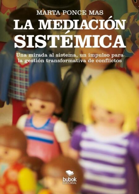 La mediación sistémica:Una mirada al sistema, un impulso para la gestión transformativa de conflictos