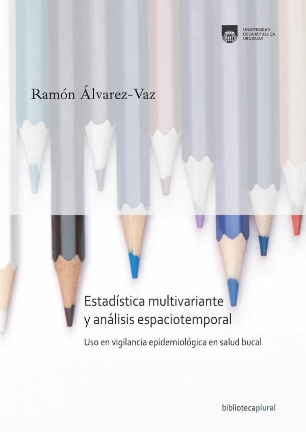 Estadística multivariante y análisis espaciotemporal:Uso en vigilancia epidemiológica en salud bucal