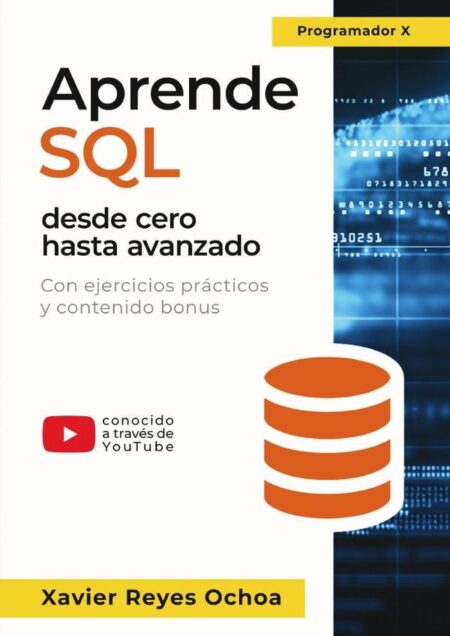 Aprende SQL desde cero hasta avanzado - El libro completo de la programacion SQL para principiantes:Con ejercicios prácticos y contenido bonus