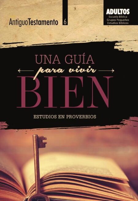 Una guía para vivir bien:Estudios en Proverbios