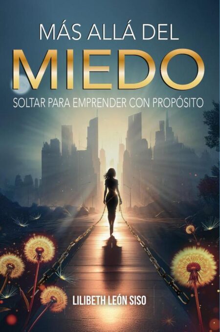 Más allá del miedo: soltar para emprender con propósito